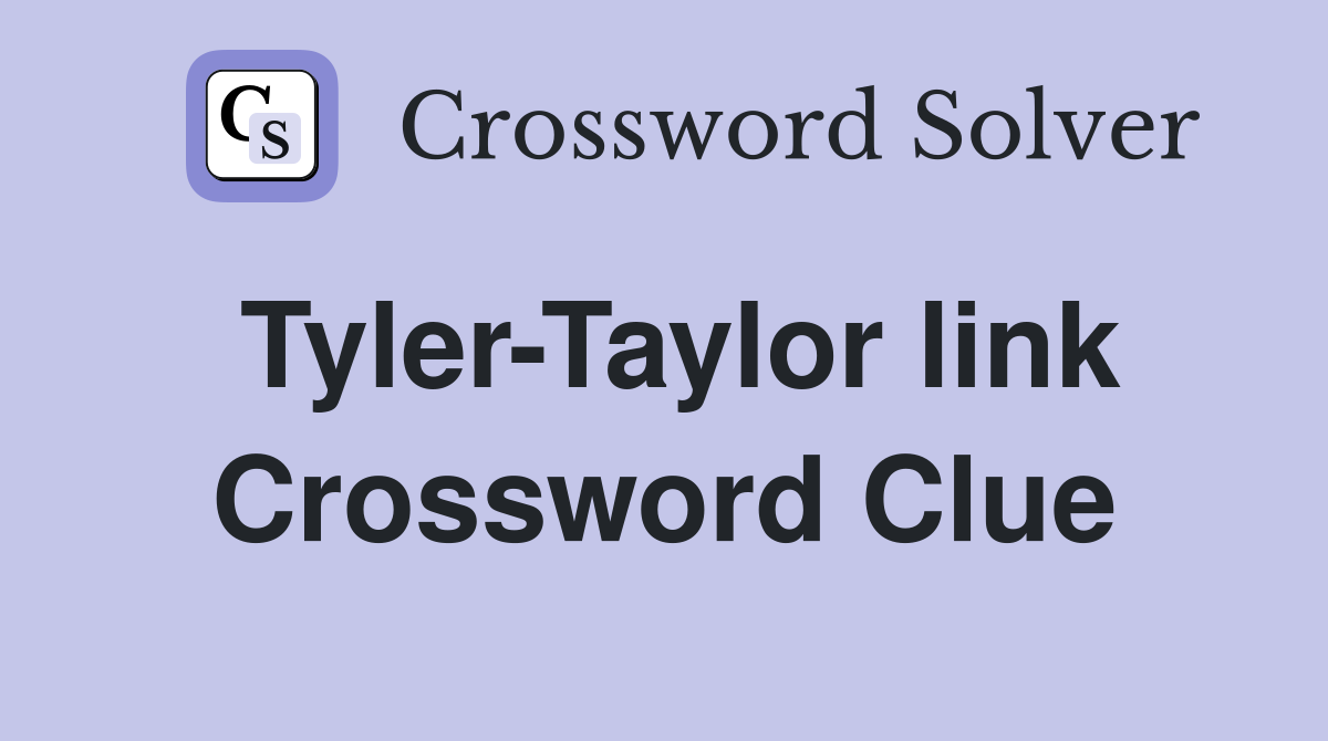 Tyler-Taylor link Crossword Clue