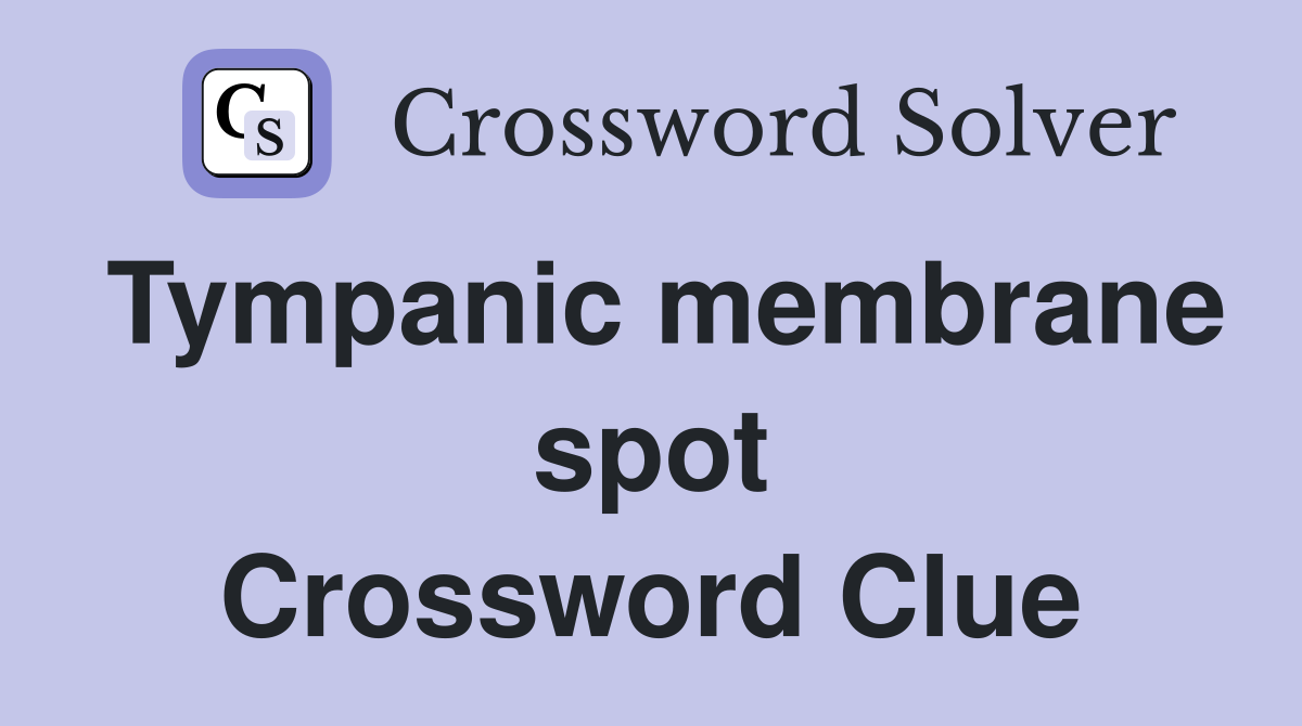 Tympanic membrane spot Crossword Clue
