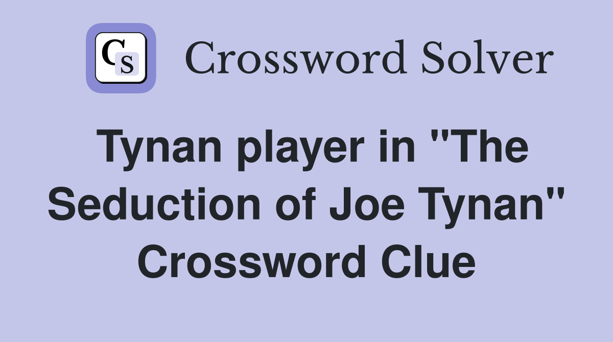 Tynan player in "The Seduction of Joe Tynan" Crossword Clue