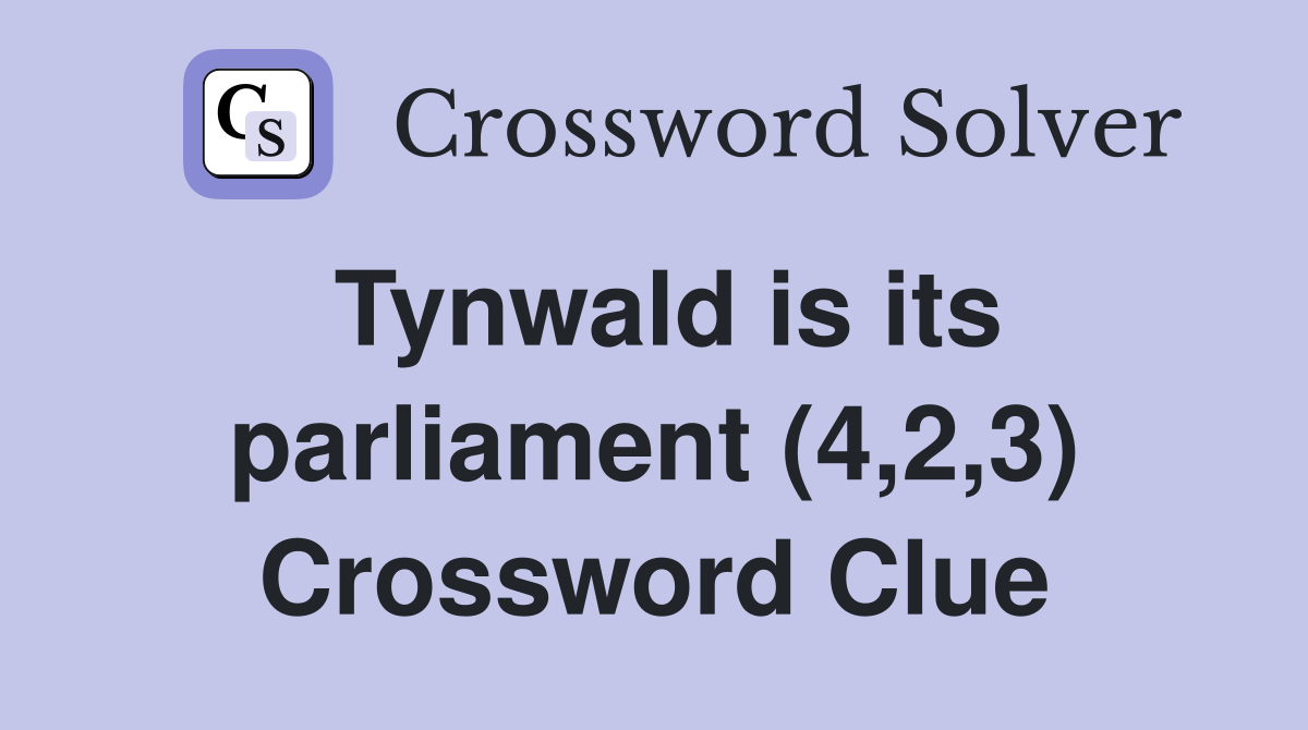 Tynwald is its parliament (4,2,3) Crossword Clue