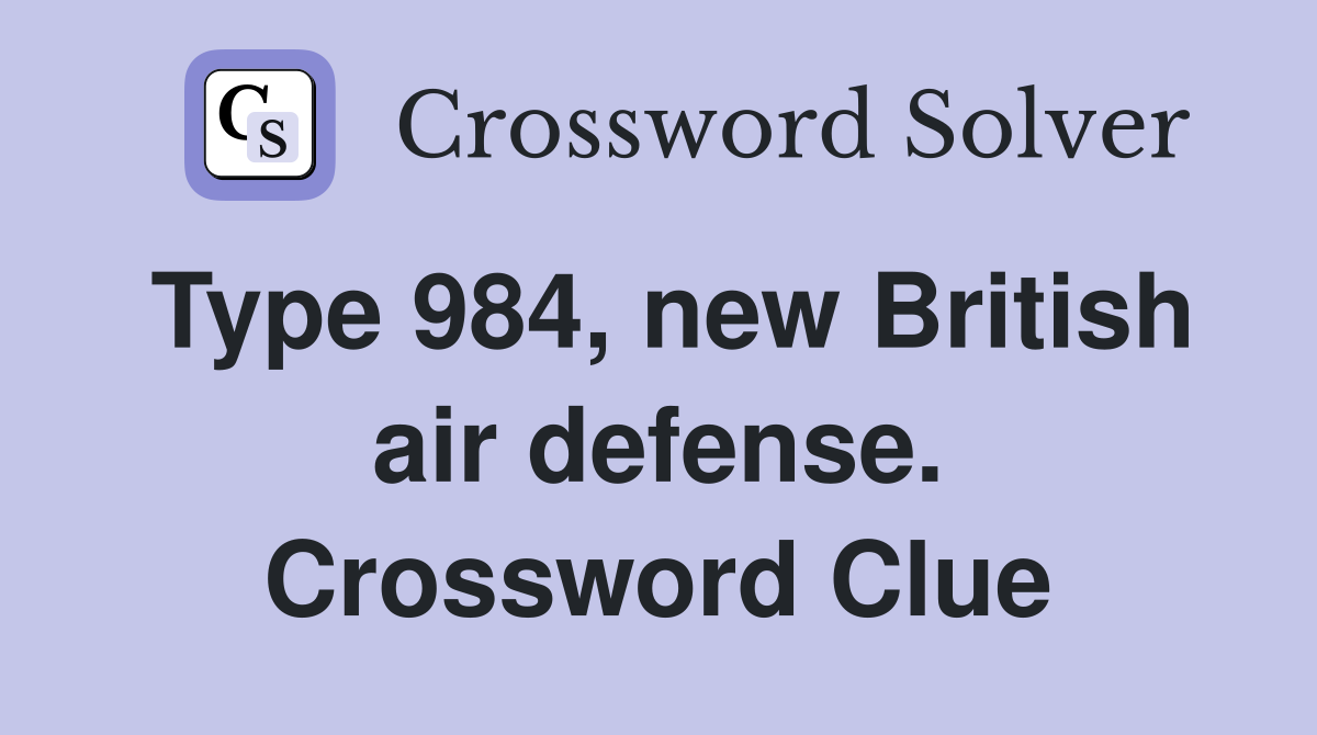 Type 984, new British air defense. Crossword Clue