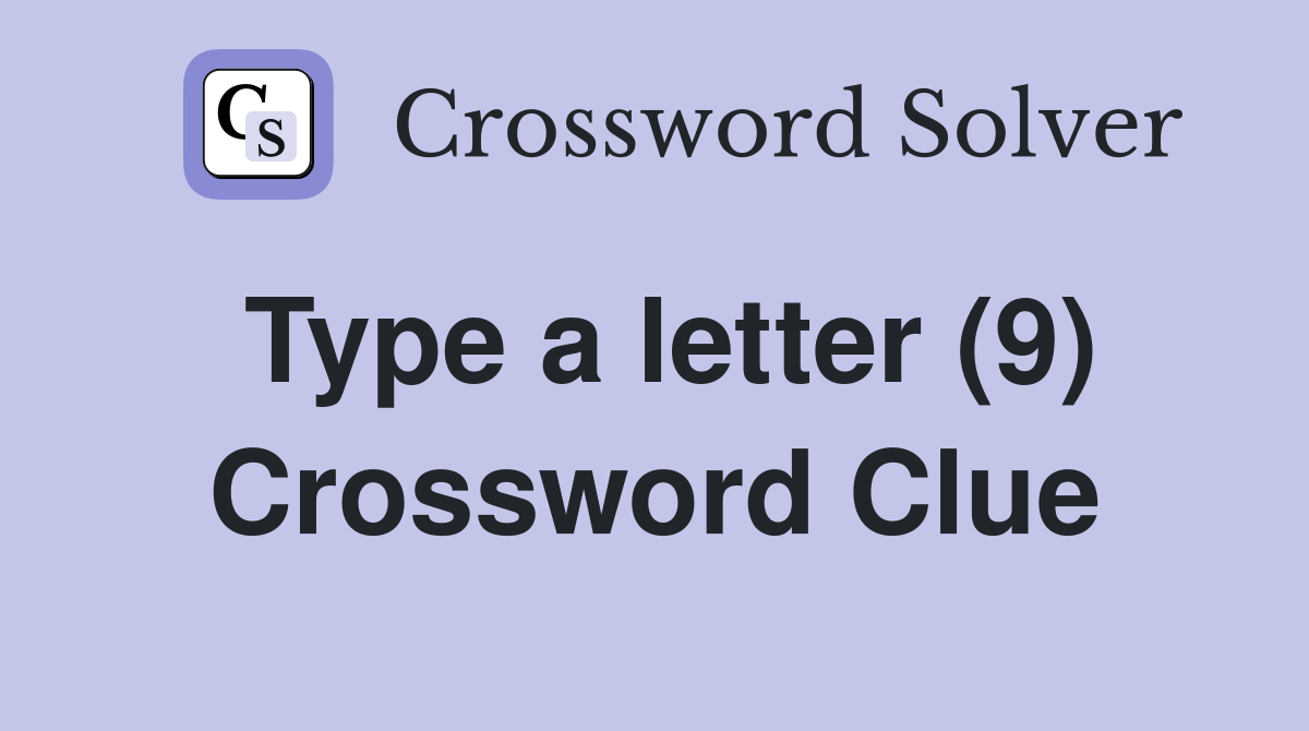 Type a letter (9) Crossword Clue