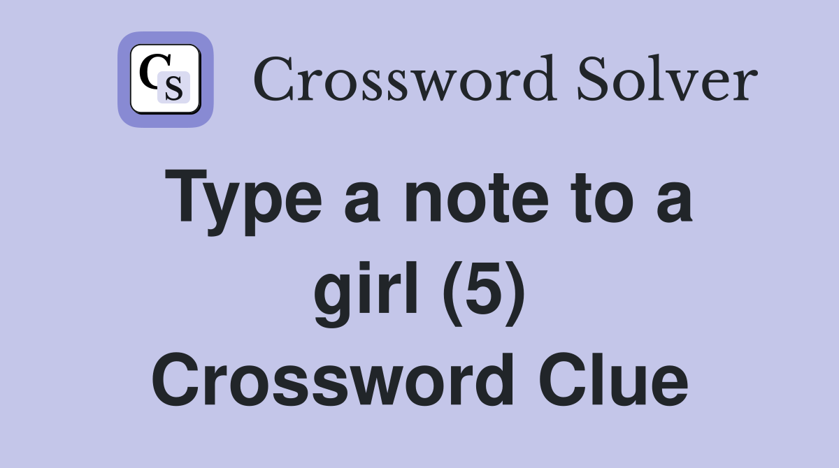 Type a note to a girl (5) Crossword Clue