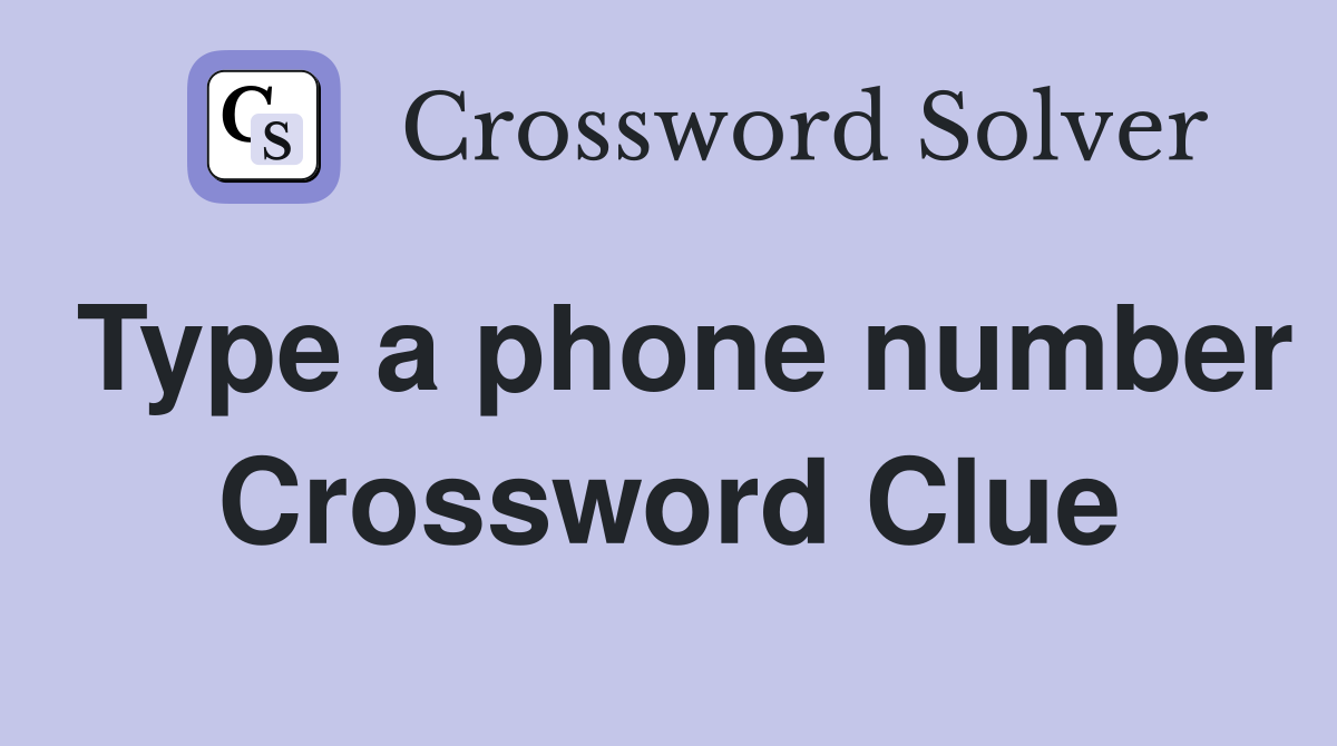 Type a phone number Crossword Clue