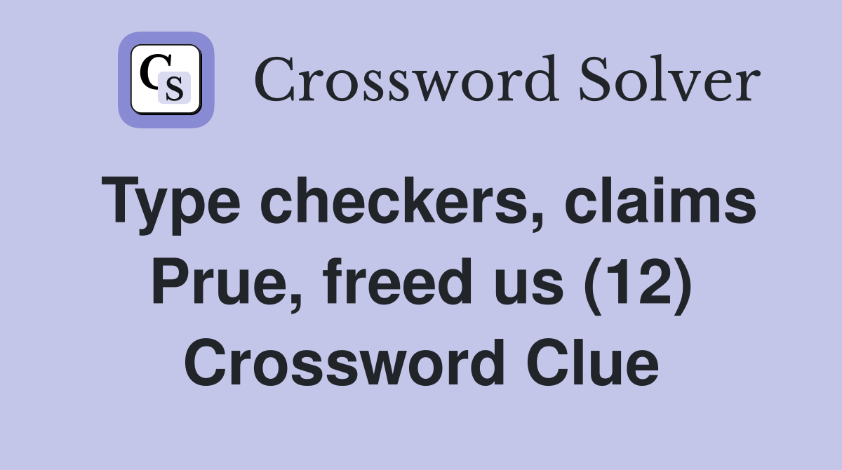 Type checkers, claims Prue, freed us (12) Crossword Clue
