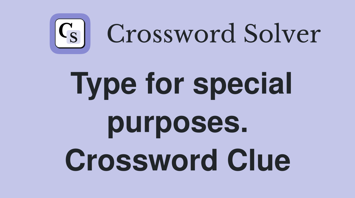 Type for special purposes. Crossword Clue