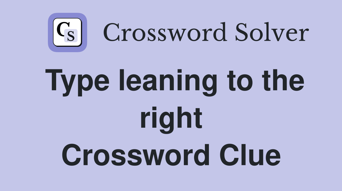 Type leaning to the right Crossword Clue
