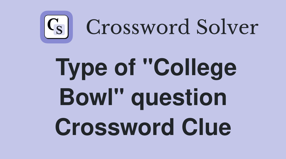 Type of "College Bowl" question Crossword Clue