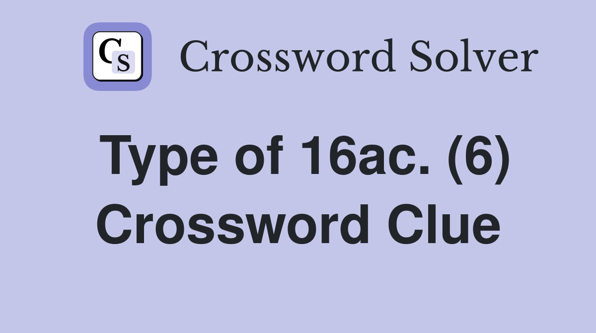 Type of 16ac. (6) Crossword Clue
