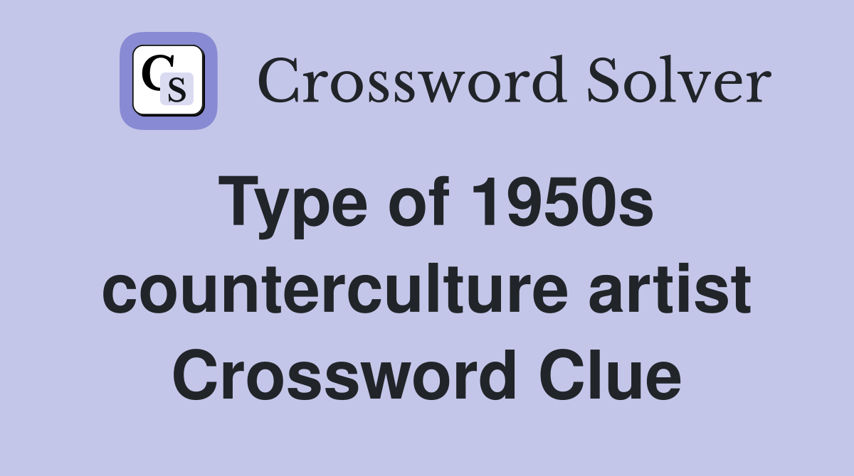 Type of 1950s counterculture artist Crossword Clue