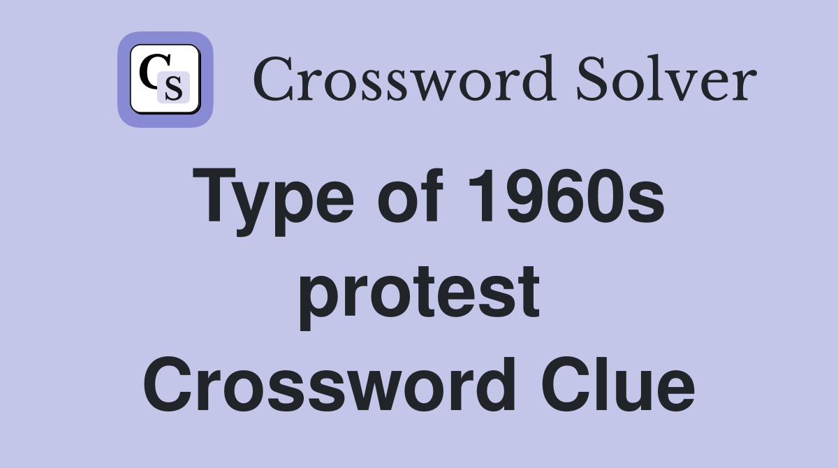 Type of 1960s protest Crossword Clue