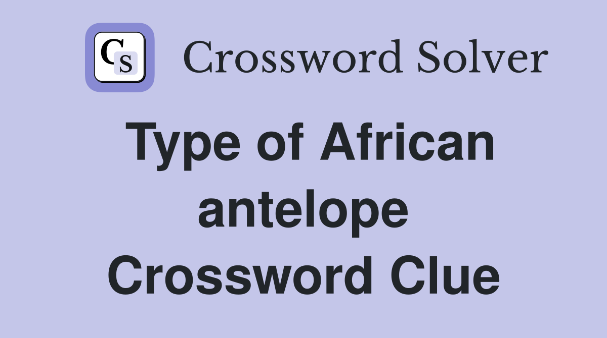 Type of African antelope Crossword Clue