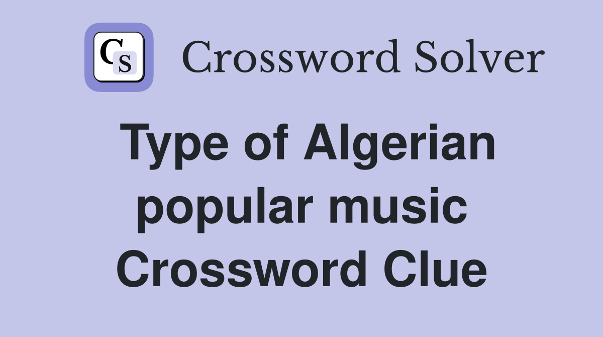 Type of Algerian popular music Crossword Clue