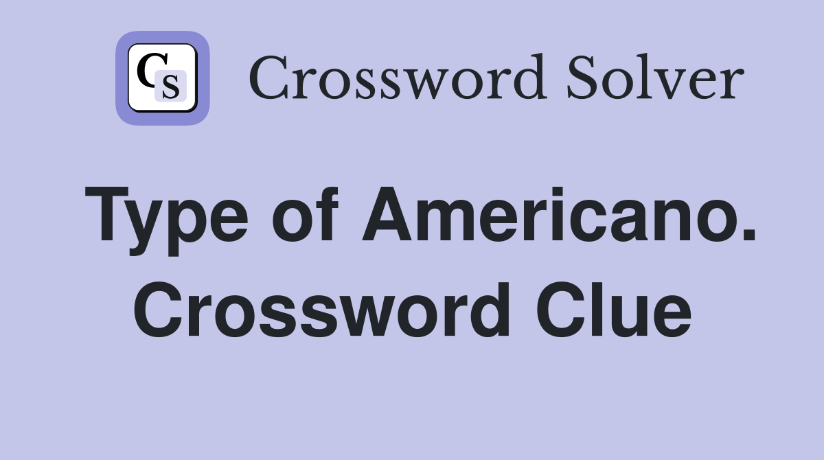 Type of Americano. Crossword Clue