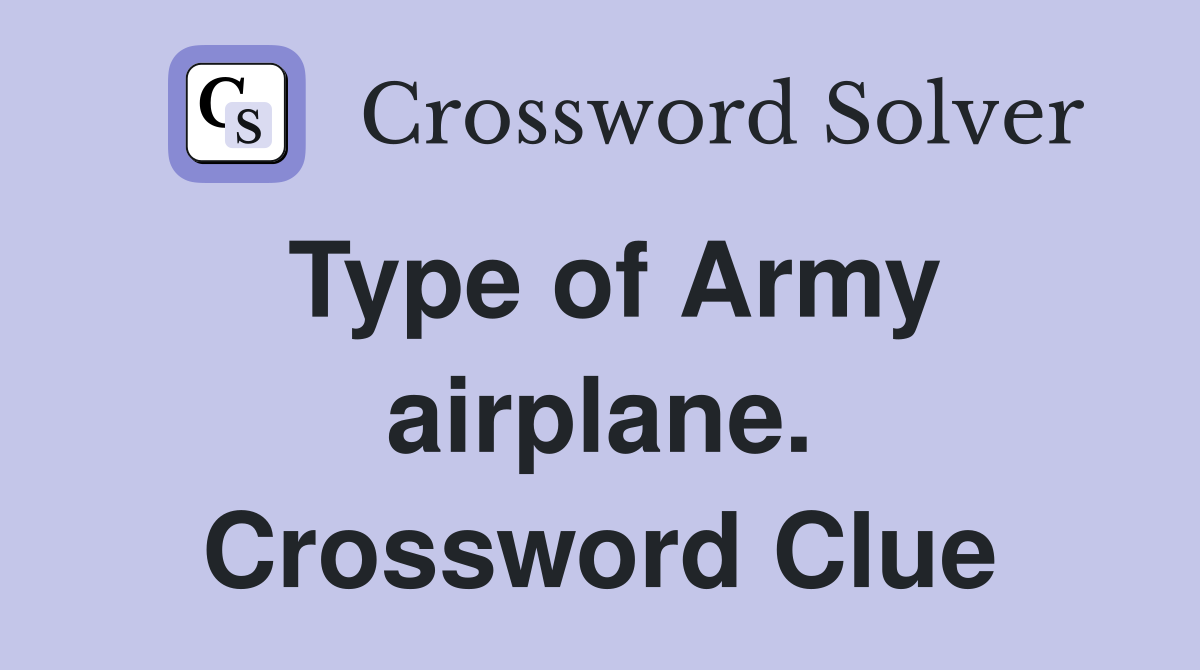 Type of Army airplane. Crossword Clue