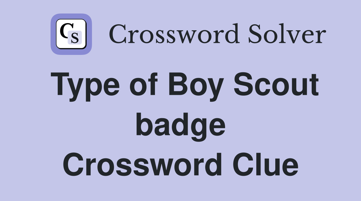 Type of Boy Scout badge Crossword Clue