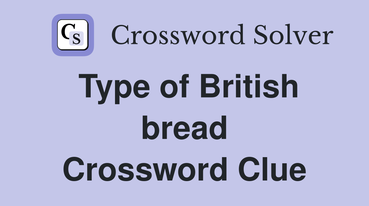 Type of British bread Crossword Clue
