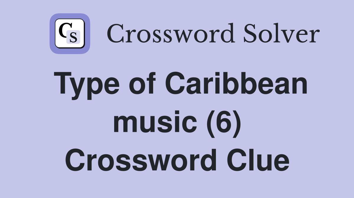 Type of Caribbean music (6) Crossword Clue