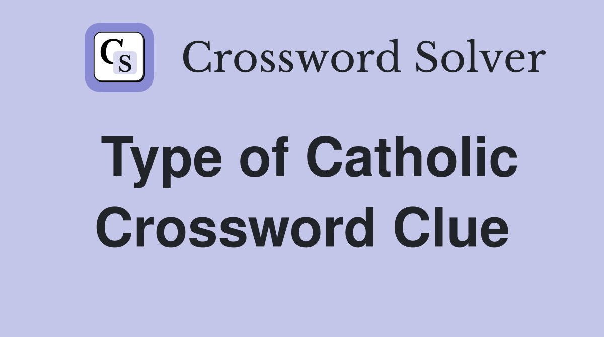 Type of Catholic Crossword Clue