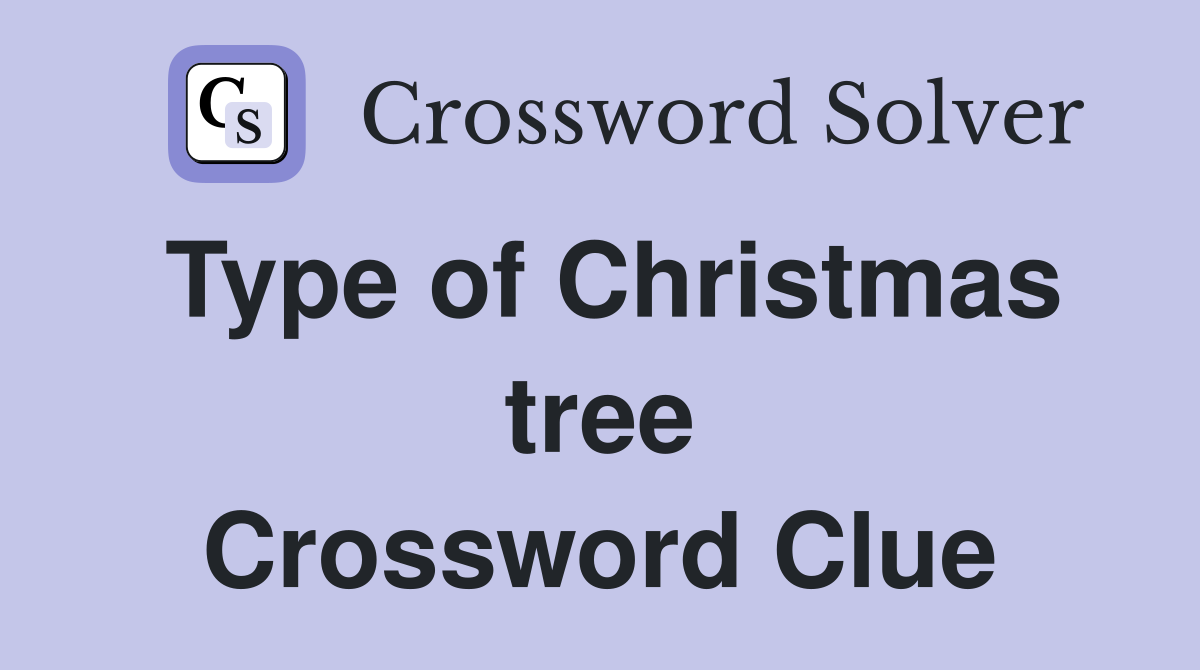 Type of Christmas tree Crossword Clue