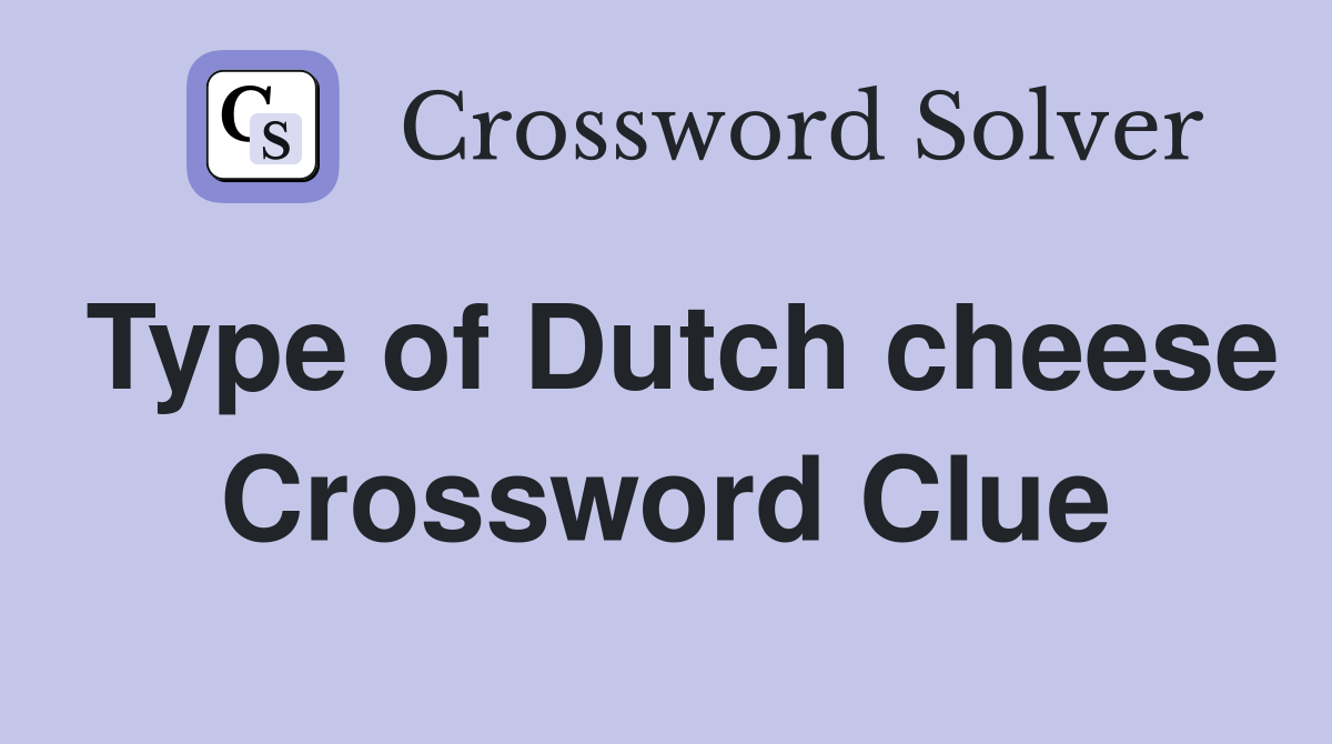 Type of Dutch cheese Crossword Clue