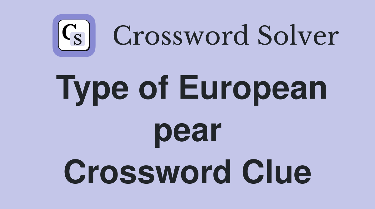 Type of European pear Crossword Clue