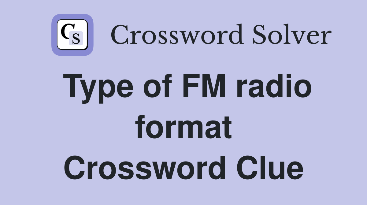Type of FM radio format Crossword Clue