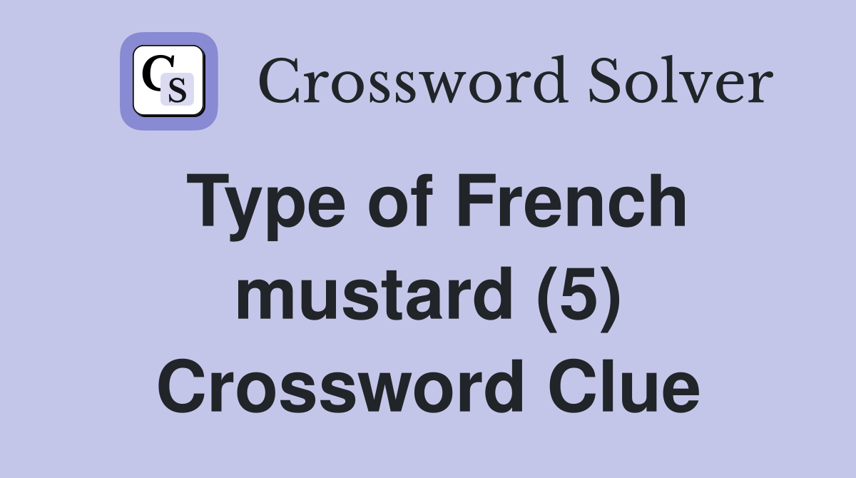 Type of French mustard (5) Crossword Clue