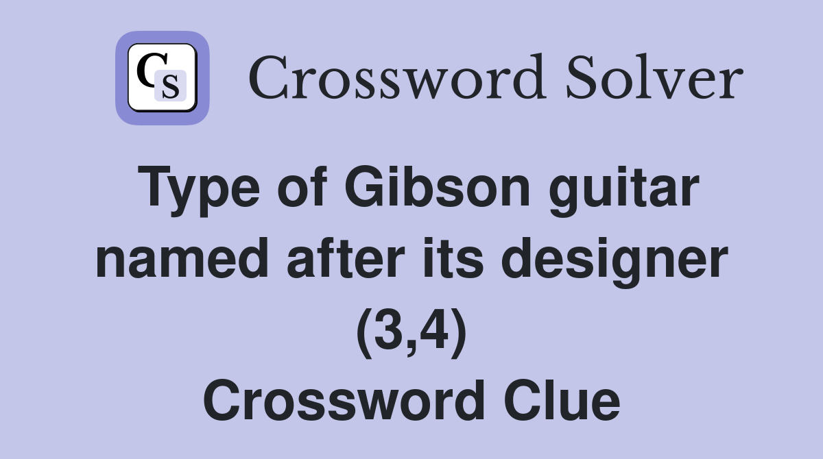 Type of Gibson guitar named after its designer (3,4) Crossword Clue