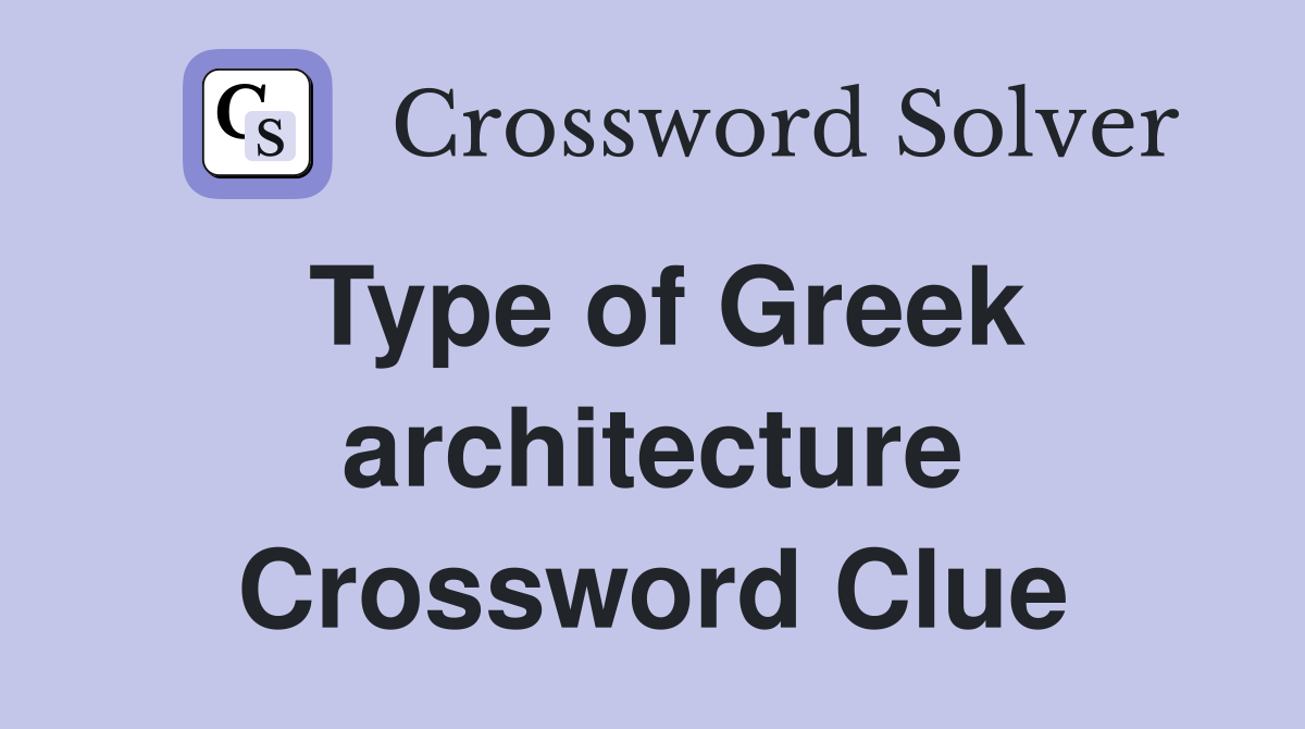 Type of Greek architecture Crossword Clue