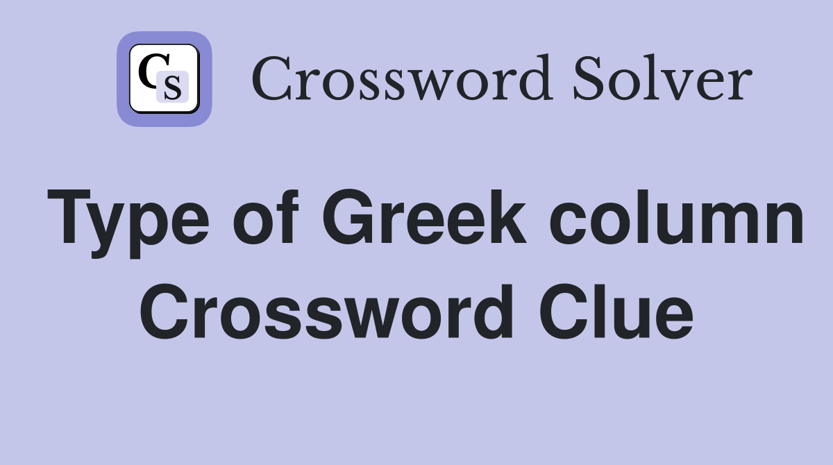 Type of Greek column Crossword Clue