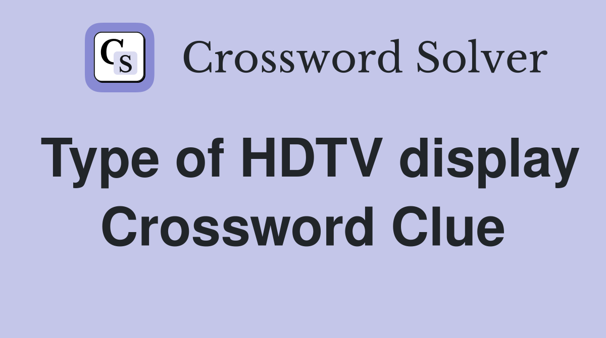 Type of HDTV display Crossword Clue