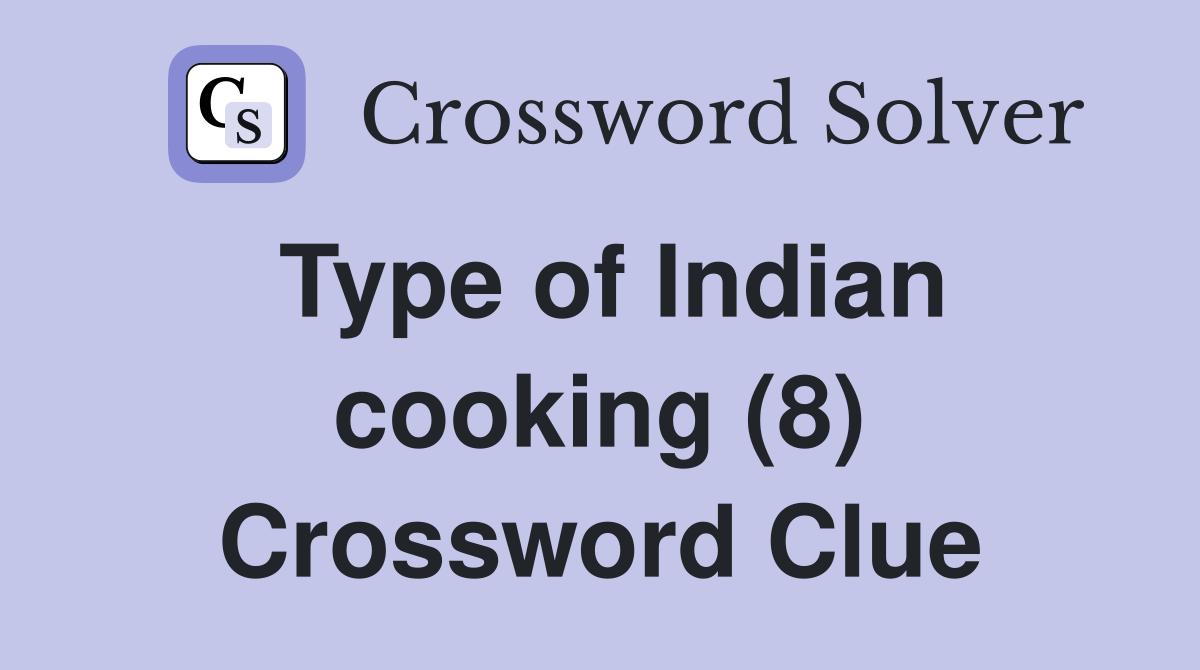 Type of Indian cooking (8) Crossword Clue