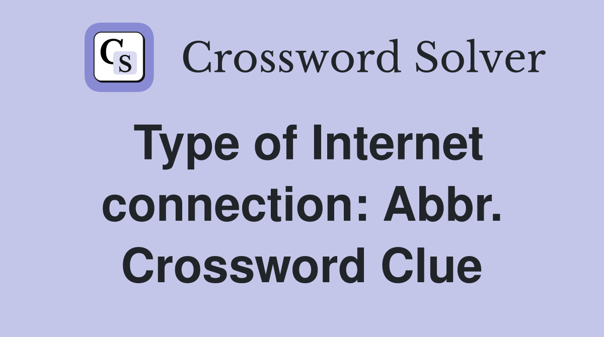 Type of Internet connection: Abbr. Crossword Clue