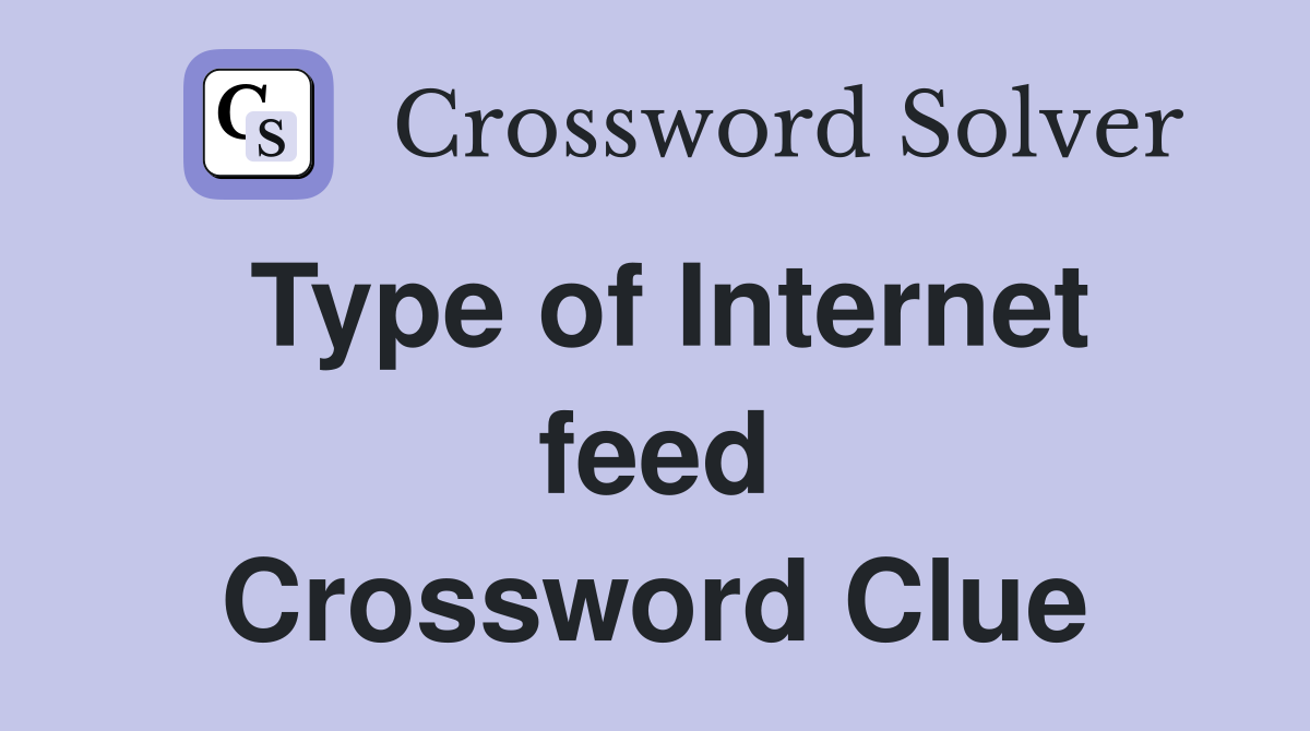 Type of Internet feed Crossword Clue