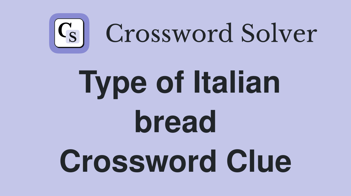 Type of Italian bread Crossword Clue