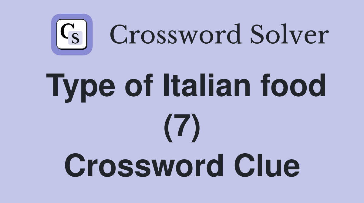 Type of Italian food (7) Crossword Clue