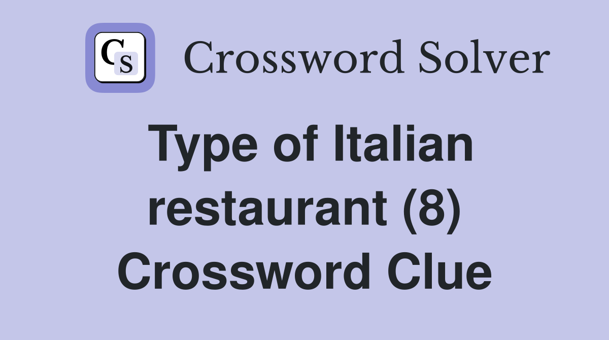 Type of Italian restaurant (8) Crossword Clue