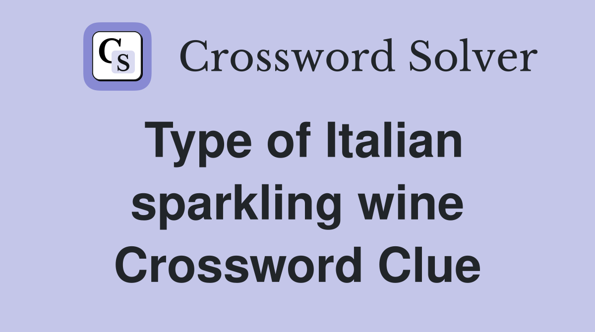 Type of Italian sparkling wine Crossword Clue