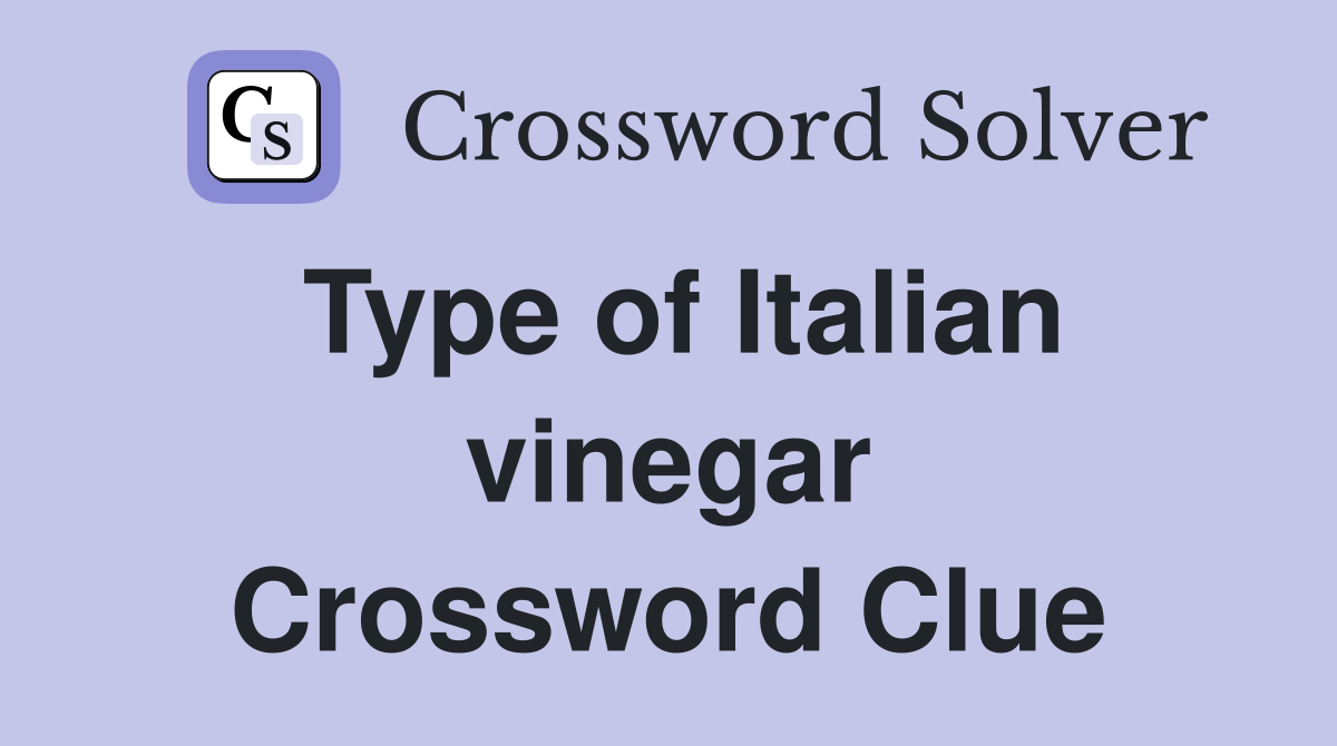 Type of Italian vinegar Crossword Clue