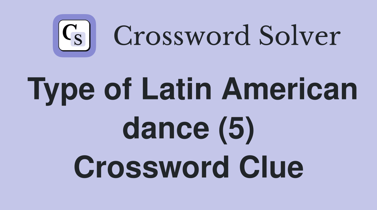 Type of Latin American dance (5) Crossword Clue