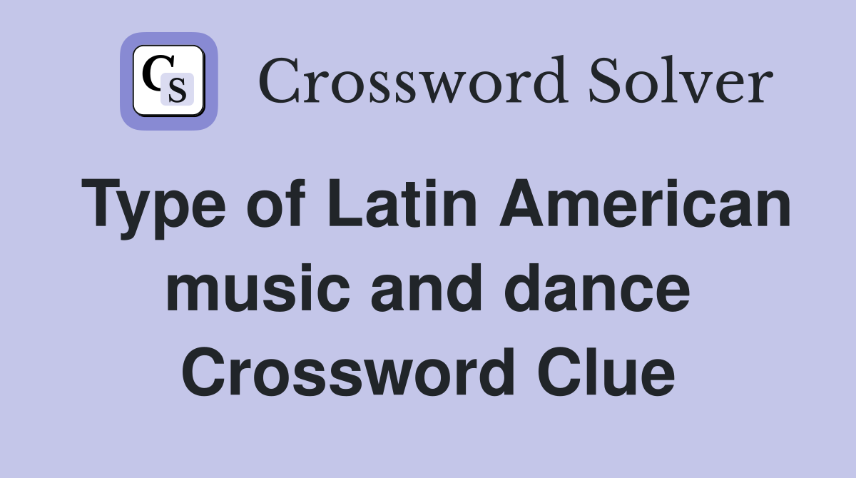 Type of Latin American music and dance Crossword Clue