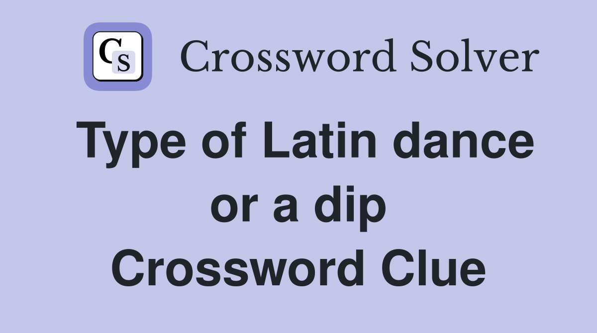 Type of Latin dance or a dip Crossword Clue