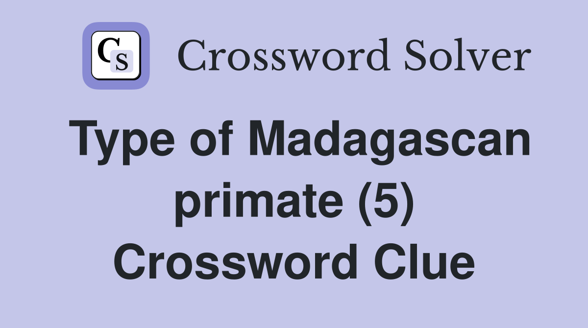 Type of Madagascan primate (5) Crossword Clue