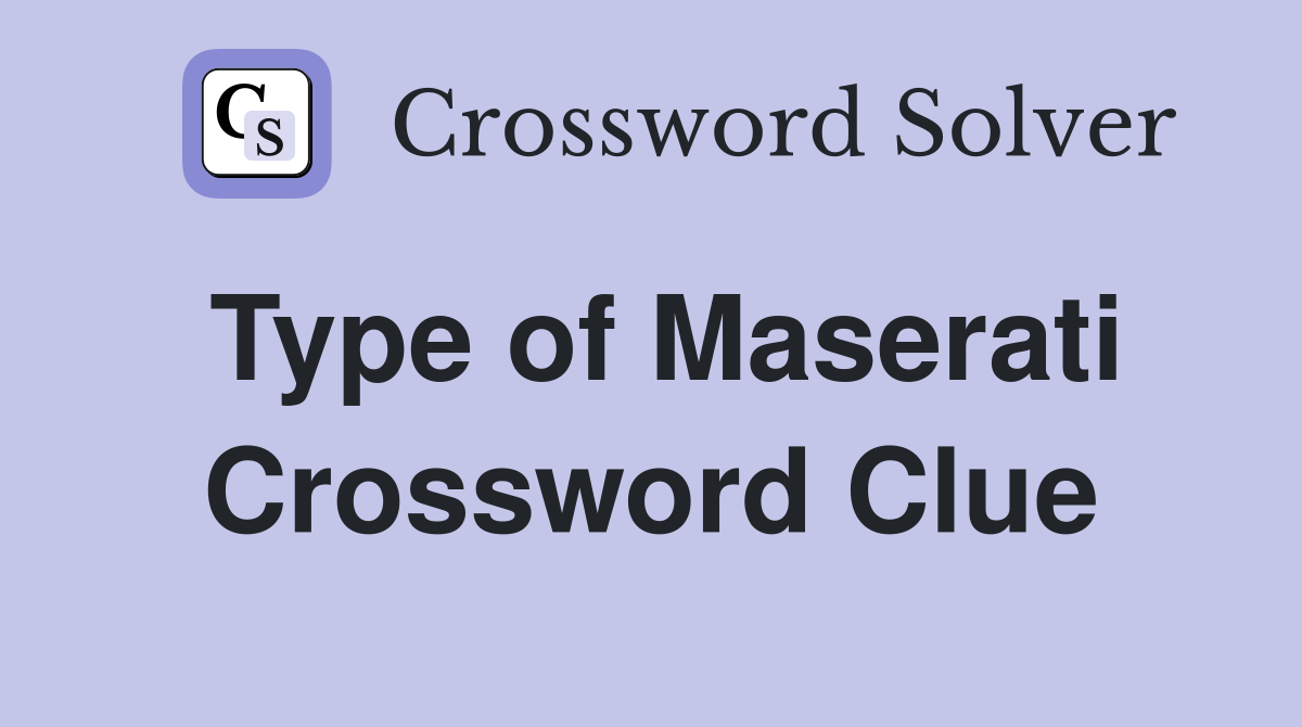 Type of Maserati Crossword Clue