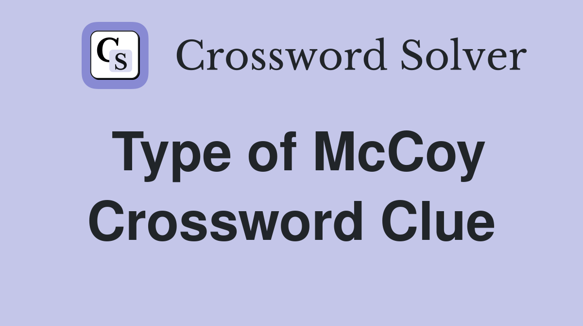 Type of McCoy Crossword Clue