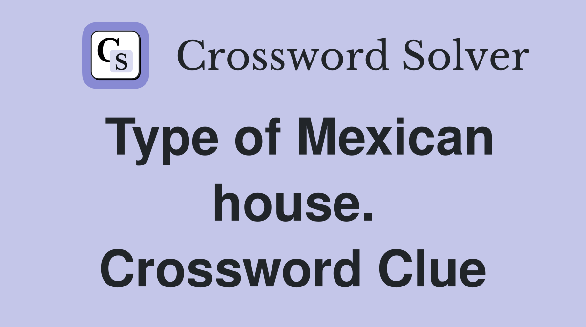 Type of Mexican house. Crossword Clue