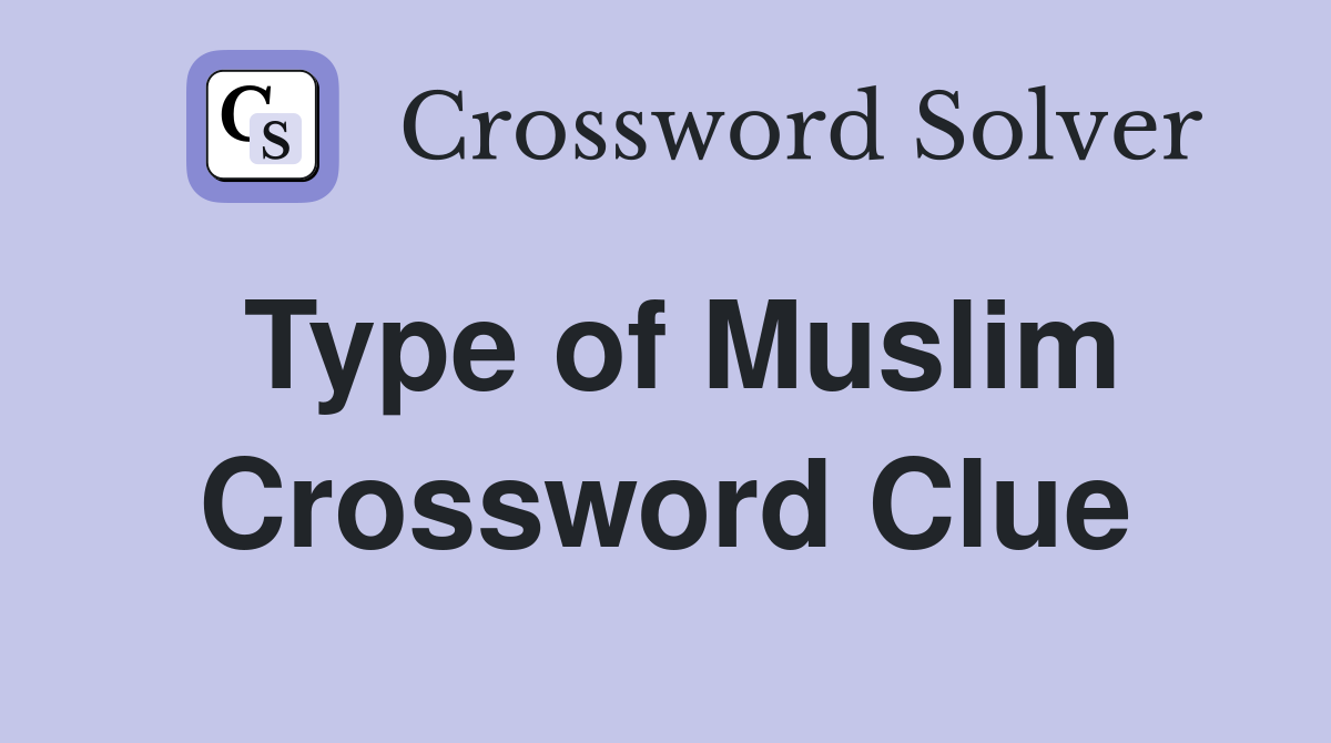 Type of Muslim Crossword Clue