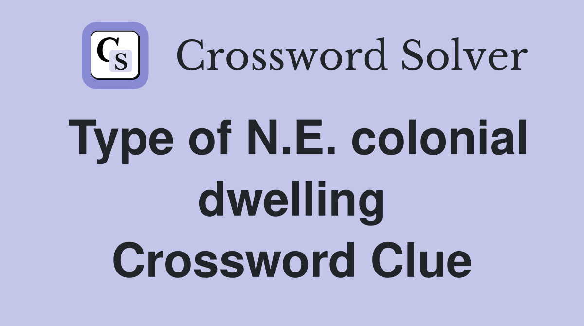 Type of N.E. colonial dwelling Crossword Clue