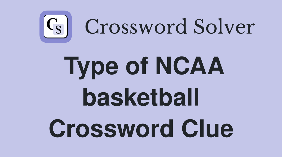 Type of NCAA basketball Crossword Clue